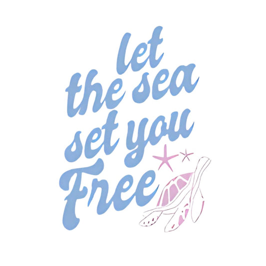 Let The Seas Set you Free