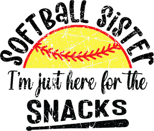 Softball Sister I'm just here for the snacks