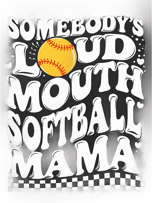 Somebody's Loud Mouth Softball Mama