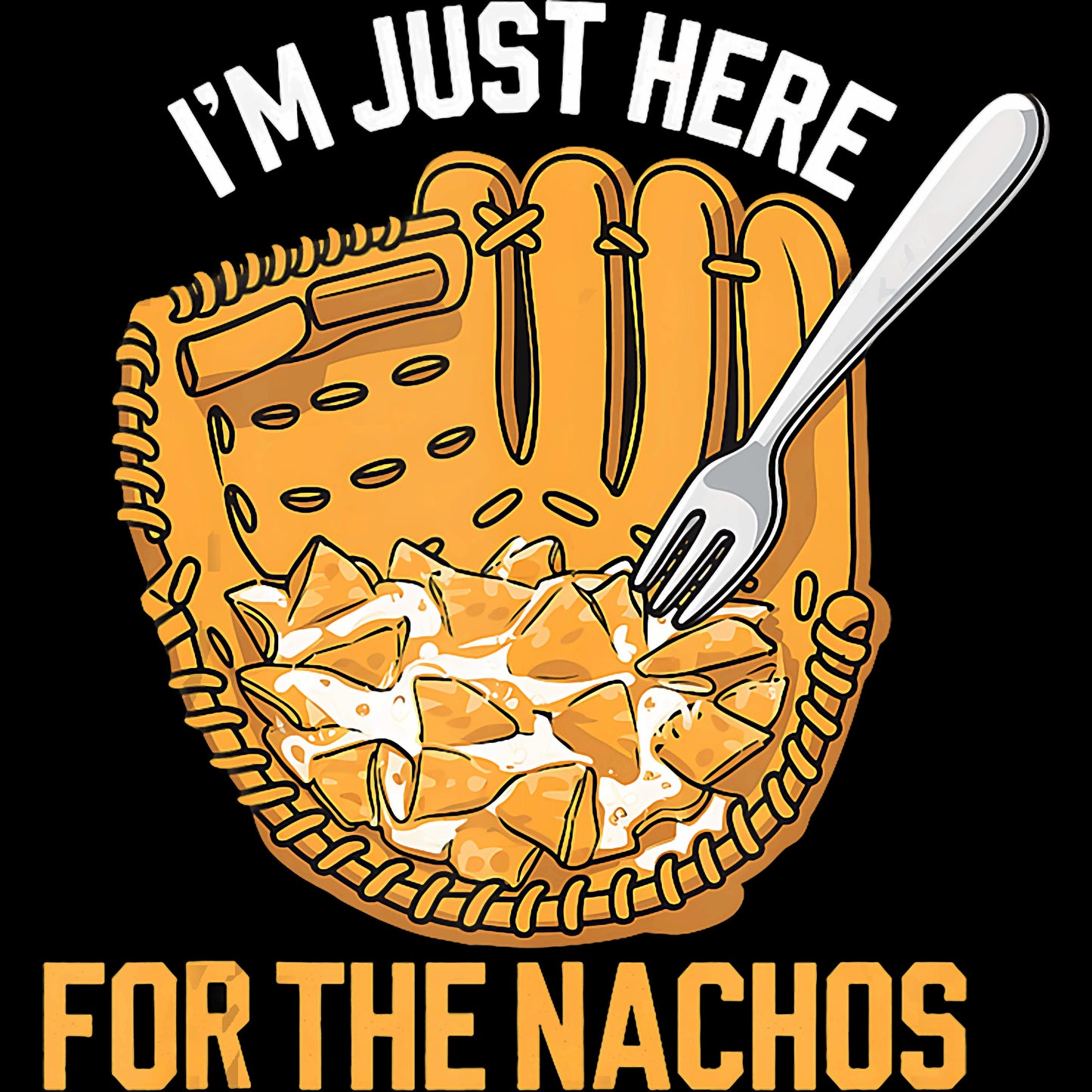 I'm Just Here For The Nachos