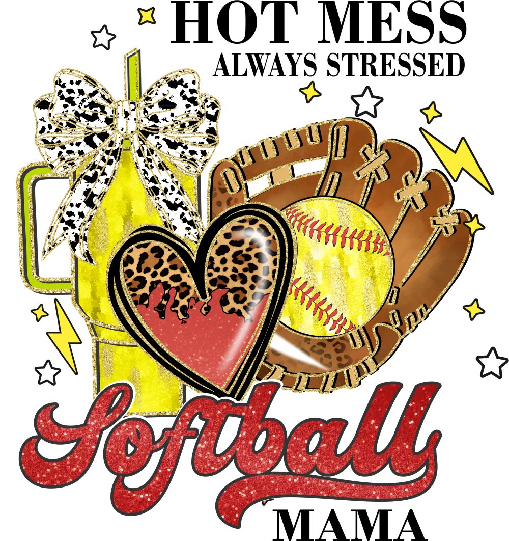 Hot Mess Always Stressed Softball Mama