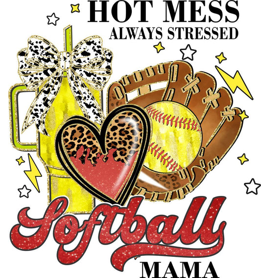Hot Mess Always Stressed Softball Mama