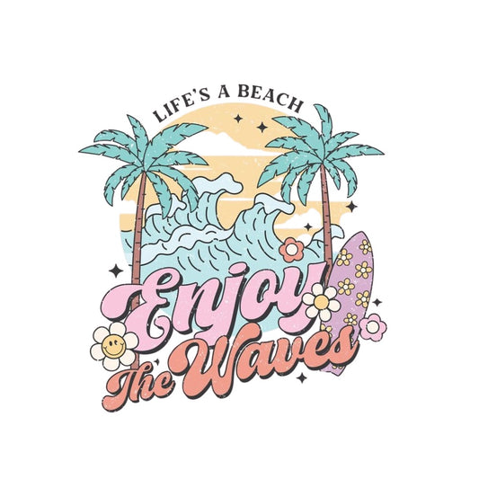 Lifes a Beach enjoy the wave