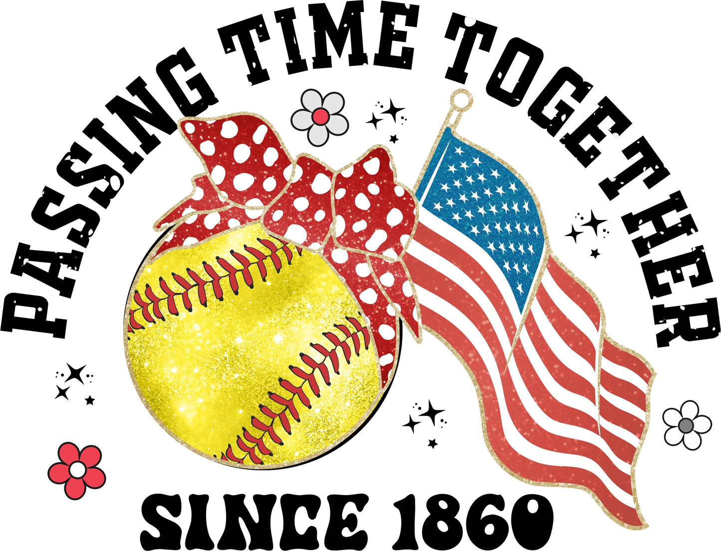 Passing time together since 1860 flag & softball