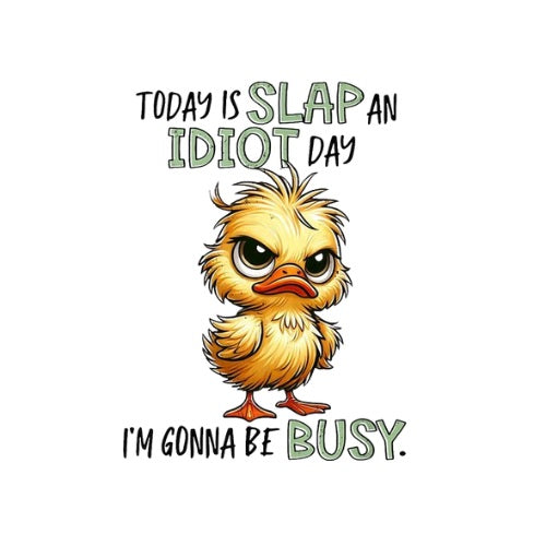 Today is Slap on Idiot Day