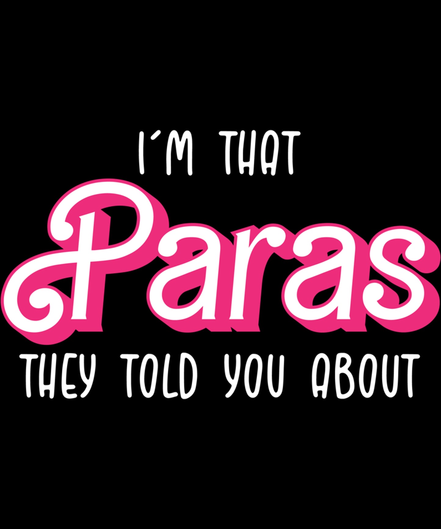 I'm that Paras they told you