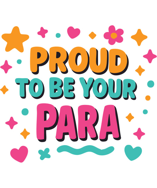 Paraprofessional  Proud to be your para
