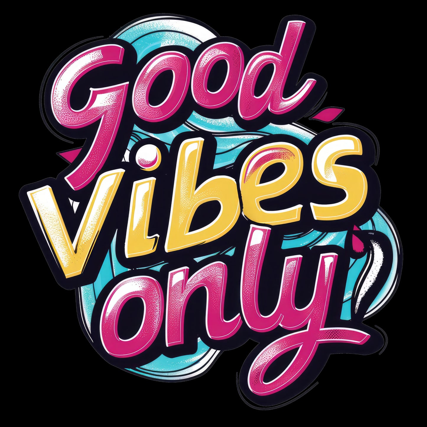 Good Vibes Only