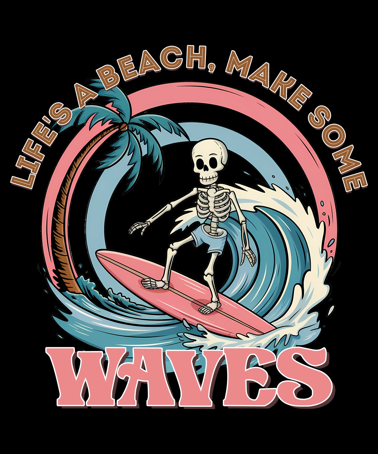 Life's a Beach, Make Some Waves skeleton
