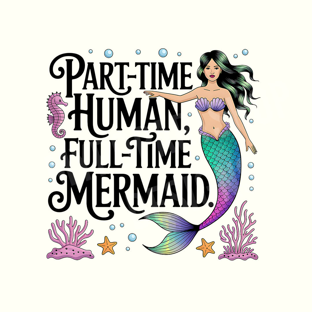 Part-Time Human Full-Time Mermaid
