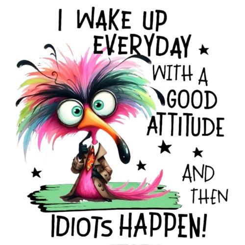 I Wake Up Everyday with a Good Attitude