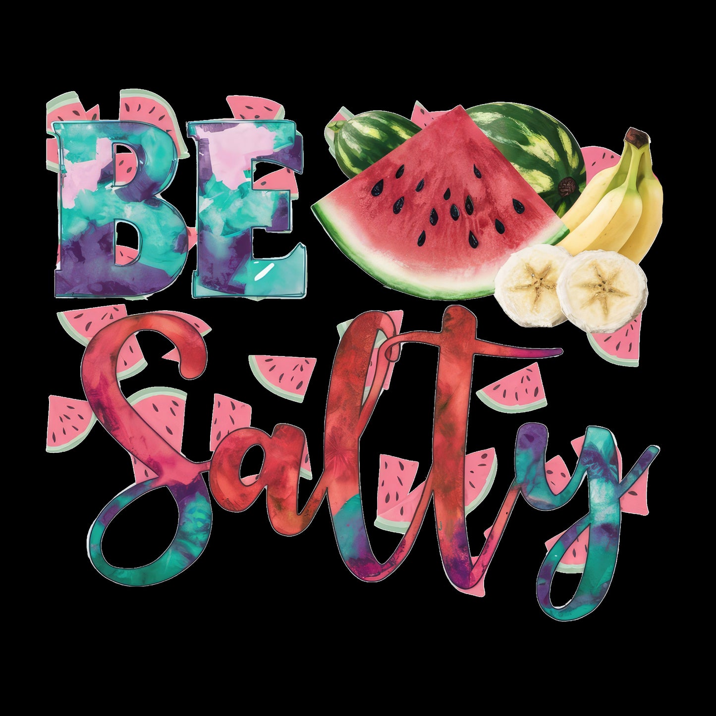 Be Salty Watermelon Banana