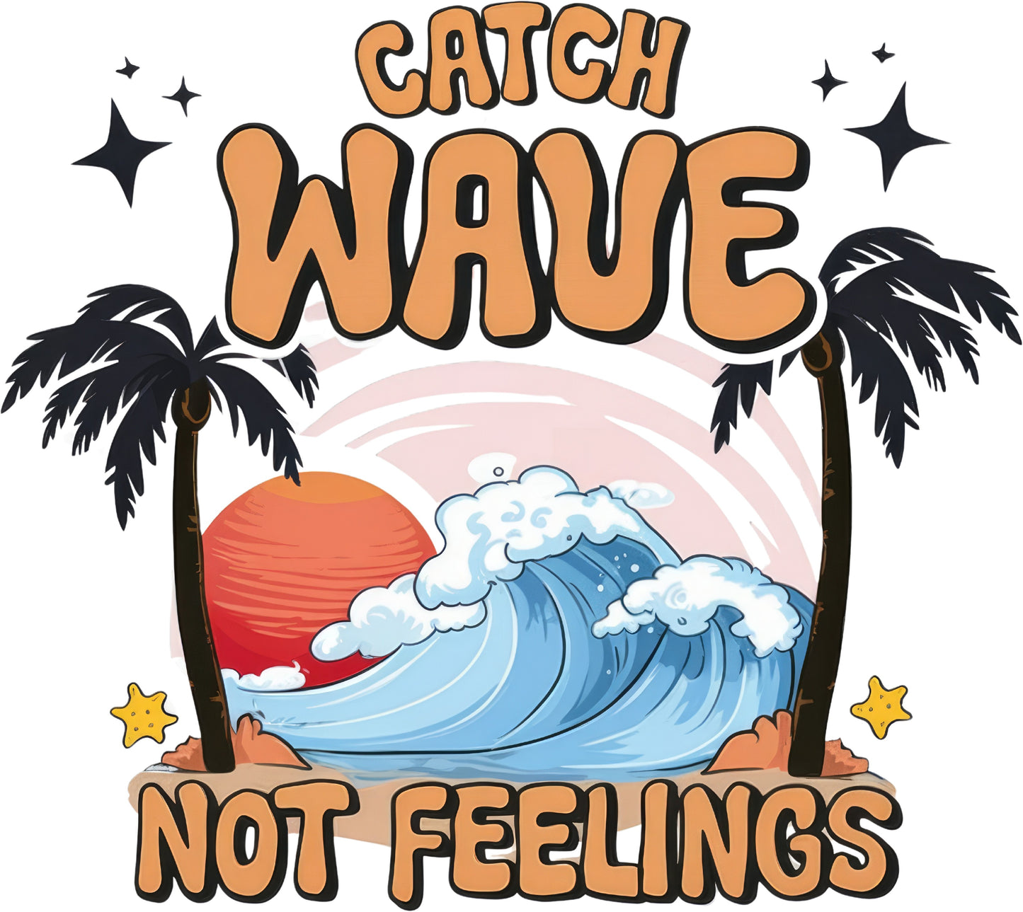 Catch Wave Not Feelings