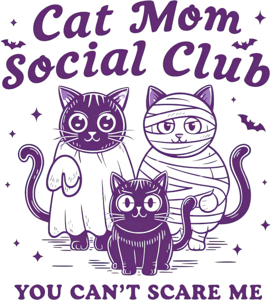 Cat Mom Social Club You Can't scare me