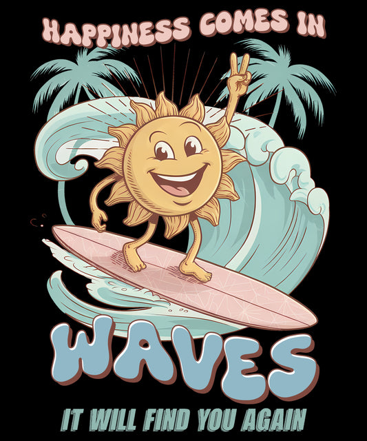 Happiness Comes in Waves It will find you again sun