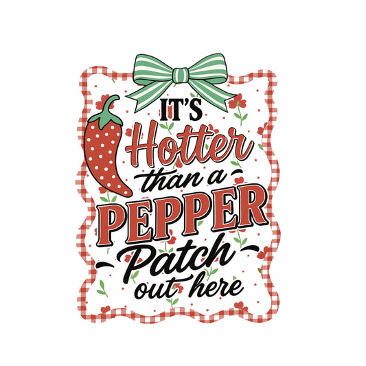 It's hotter than a pepper patch