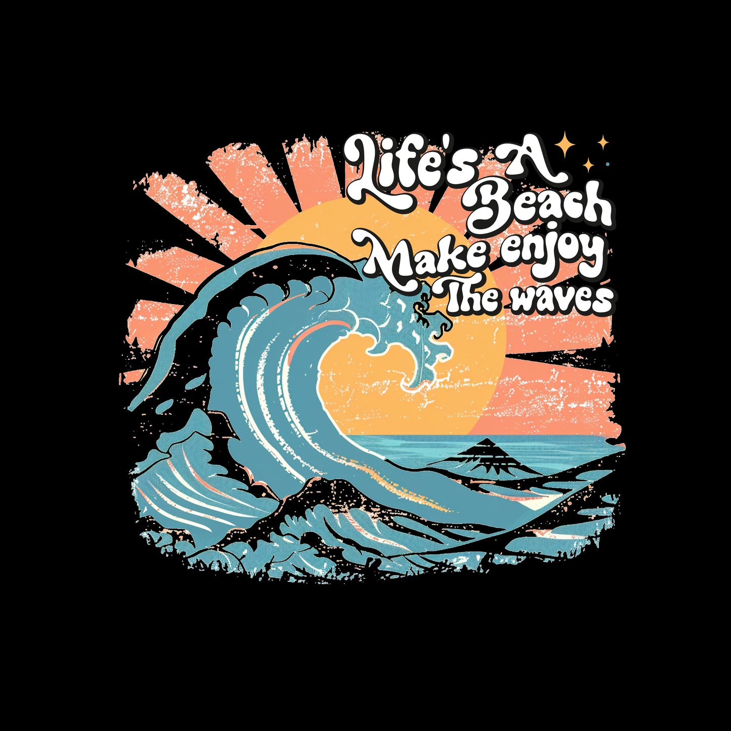 Life's a Beach Make Enjoy the Wave