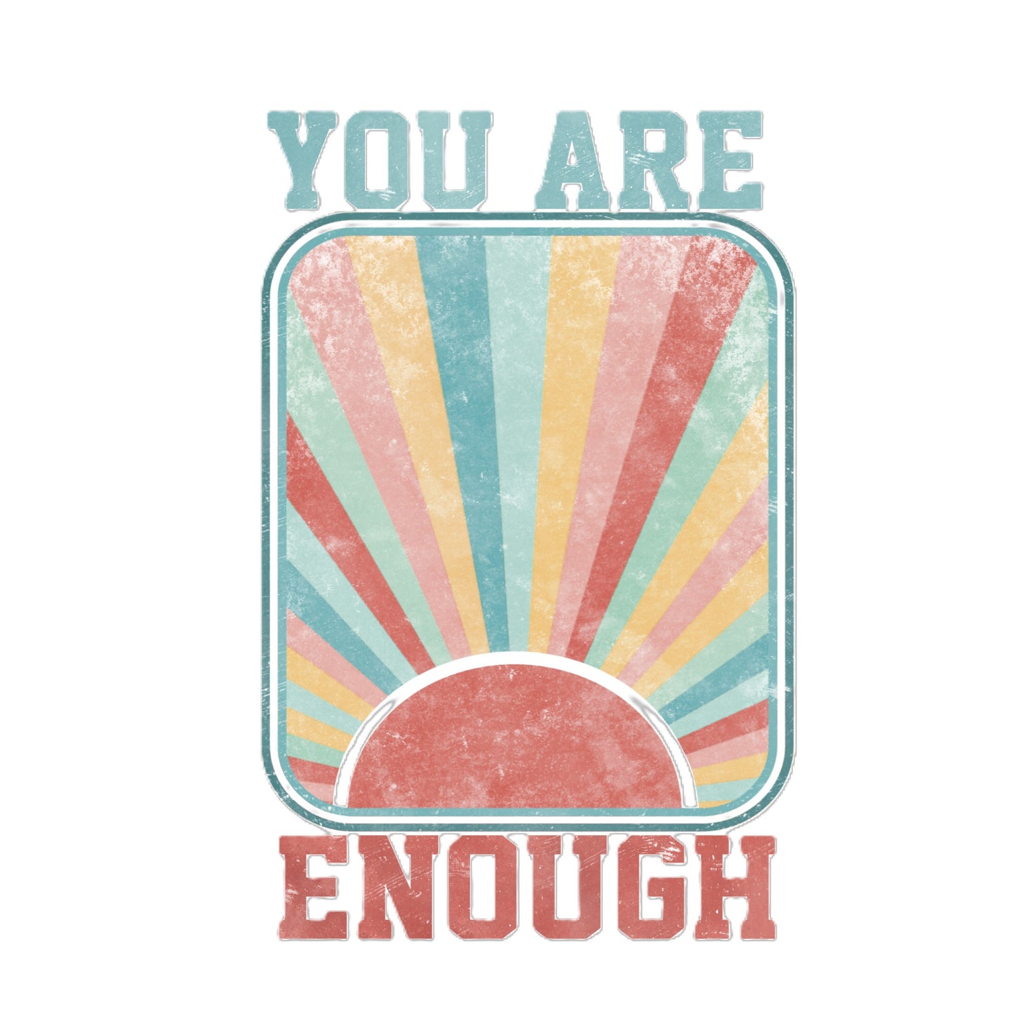 You are enough