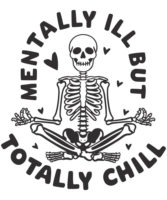 Mentally ILL But Totally Chill