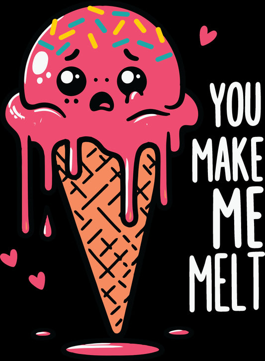 You Make Me Melt