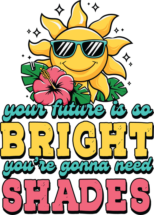 Your Future is so Bright You're Gonna Need Shades