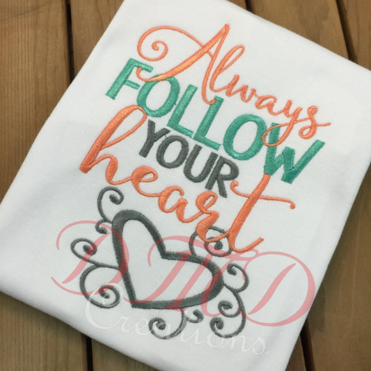 Always Follow Your Heart Shirt, Saying Embroidery Shirt - DMDCreations